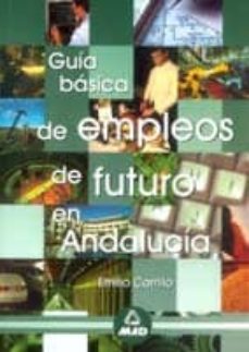 guia basica de empleos de futuro en andalucia-emilio carrillo-9788483116661