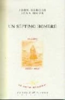 un septimo hombre: un libro de imagenes y palabras sobre la exper iencia de los trabajadores emigrantes en europa-john berger-9788483743461