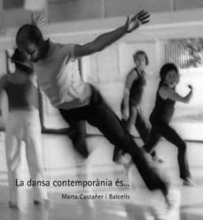 la dansa contemporania es (ebook)-marta castañer balcells-9788484095361