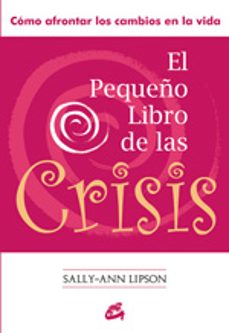 el pequeño libro de la crisis: como afrontar los cambios en la vi da-sally ann lipson-9788484453161