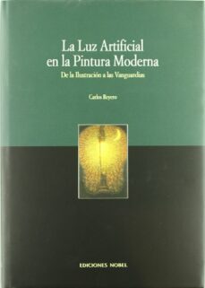 la luz artificial en la pintura moderna: de la ilustracion a las vanguardias-carlos reyero-9788484591061