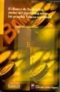 el banco de santander, motor del marketing entre los grandes banc os españoles-olga bocigas-9788484680161