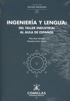 ingenieria y lengua: del taller industrial al aula de español-pilar ucar ventura-9788484685661