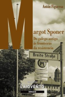 margot sponer. do galego antigo as fronteiras da resistencia-anton figueroa-9788484873761