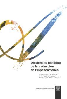 diccionario historico de la traduccion en hispanoamerica-francisco lafarga-9788484897361