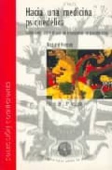 hacia una medicina psiquedelica: reflexiones sobre el uso de ente ogenos en psicoterapia-richard yensen-9788487403361