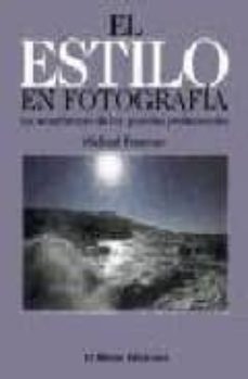 el estilo en fotografia: las enseñanzas de los grandes profesiona les-9788487756061