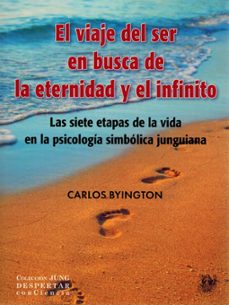 el viaje del ser en busca de la eternidad y el infinito. las siete etapas de la vida en la psicologia junguiana.-carlos byngton-9788488540461