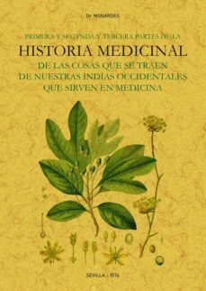 primera y segunda y tercera partes de la historia medicinal de las cosas que se traen de nuestras indias occidentales que sirven en medicina-9788490017661