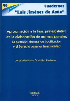 aproximacion a la fase prelegislativa en la elaboracion de normas penales-jorge alexandre gonzalez hurtado-9788490315361