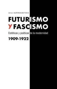 futurismo y fascismo-aitor aurrekoetxea-9788490458761