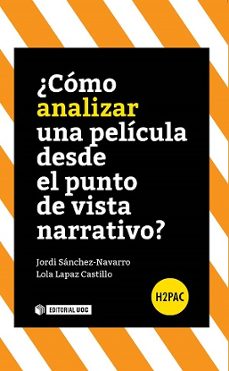 ¿como analizar una pelicula desde el punto de vista narrativo?-jordi sanchez-lola lapaz-9788490644461
