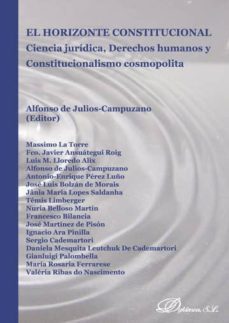 el horizonte constitucional. ciencia juridica, derechos humanos y constitucionalismo cosmopolita (ebook)-alfonso de julios campuzano-9788490852361