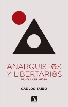 anarquistas y libertarias de aqui y de ahora-carlos taibo-9788490977361