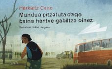 mundua pitzatuta dago, baina hantxe gabiltza oinez-9788491099161