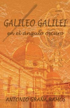 (i.b.d.) galileo galilei en el angulo oscuro-antonio graña-9788491127161
