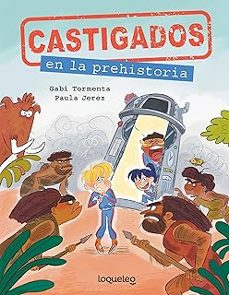castigados en la prehistoria.-gabi tormenta-paula jerez-9788491226161