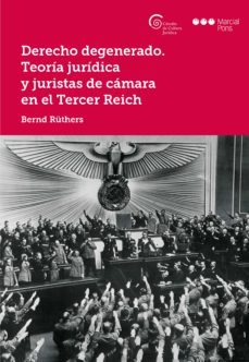 derecho degenerado. teoria juridica y juristas de camara en el tercer reich (ebook)-bernd ruthers-9788491235361