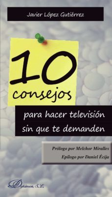 10 consejos para hacer television sin que te demanden-javier lopez gutierrez-9788491482161
