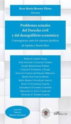 problemas actuales del derecho civil y del desequilibrio economico: convergencias entre los sistemas juridicos de españa y puerto rico-9788491484561