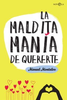 la maldita mania de quererte-manuel montalvo ruiz-9788491641261