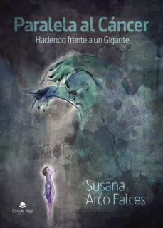 paralela al cancer. haciendo frente a un gigante-susana arco falces-9788491948261