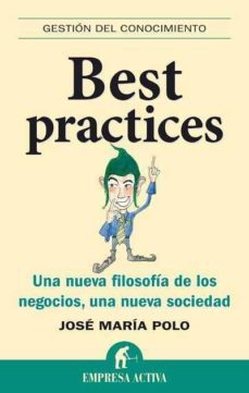 best practices: una nueva filosofia de los negocios, una nueva so ciedad-jose maria polo arcusa-9788492452361