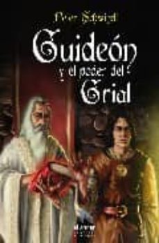 guideon y el poder del grial-peter schwindt-9788492475261