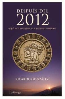 (pe) despues del 2012: ¿que nos aguarda al cruzar el umbral?-9788492545261