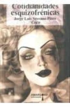 cotidianidades esquizofrenicas-jorge luis serrano pinto-9788492560561
