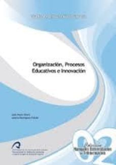 organizacion, procesos educativos e innovacion (manuales universi tarios de teleformacion, 2)-jose moya otero-9788492777761