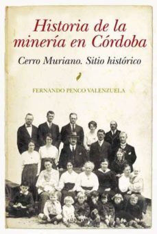 historia de la mineria en cordoba: cerro muriano sitio historico-9788492924561
