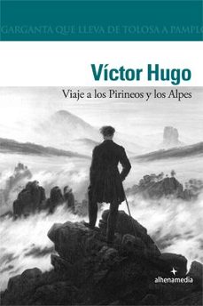viaje a los pirineos y los alpes-victor hugo-9788492963461