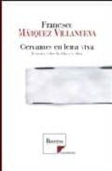 cervantes en letra viva: estudios sobre la vida y la obra-9788493392161
