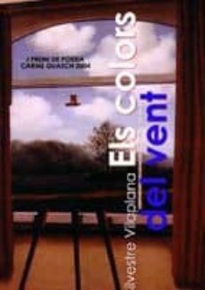 els colors del vent (i premi de poesia carme guasch 2004)-silvestre vilaplana barnes-9788493400361