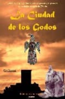 la ciudad de los godos: intrigas, magia y misterio entre el pasad o y el presente de la ciudad visigoda de toledo-9788493533861
