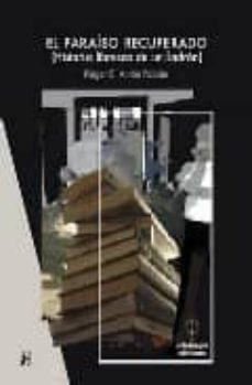 el paraiso recuperado: historia libresca de un ladron-roger e. anton fabian-9788493627461