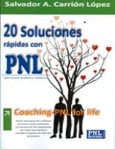 20 soluciones rapidas con pnl: coaching-pnl for life-salvador a. carrion-9788493787561