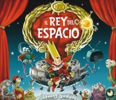 el rey del espacio-jonny duddle-9788494020261