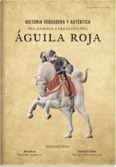 historia verdadera y autentica del famoso caballero del aguila ro ja-9788494201561