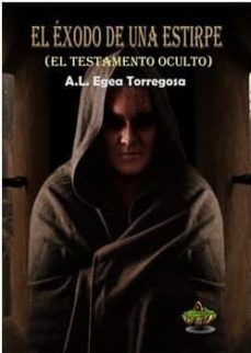 el exodo de una estirpe (el testamento oculto)-a. l. egea torregrosa-9788494443961