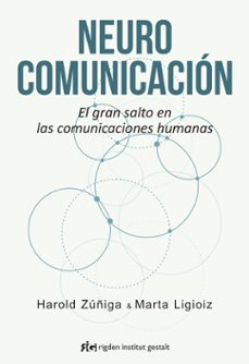 neurocomunicacion: el gran salto en las comunicaciones humanas-harold zuñiga fernandez-9788494479861