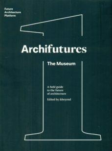 archifutures (vol. 1): the museum-9788494487361