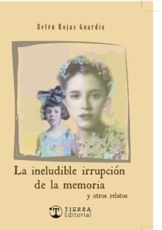 la ineludible irrupcion de la memoria y otros relatos-9788494553561