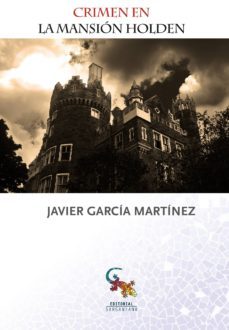 crimen en la mansion holden-javier garcia martinez-9788494575761