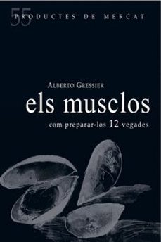 els musclos com preparar-los 12 vegades-alberto gressier-9788494611261