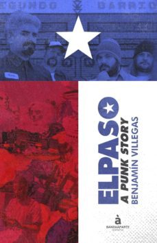 elpaso: a punk story-benjamin villegas-9788494612961