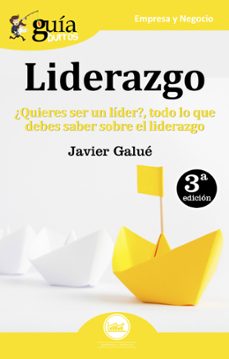 guiaburros liderazgo: ¿quieres ser un lider? todo lo que debes saber sobre el liderazgo-javier galue-9788494645761