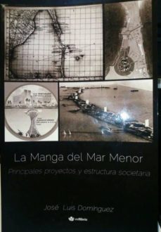 la manga del mar menor. principales proyectos y estructura societ aria-jose luis dominguez-9788494679261