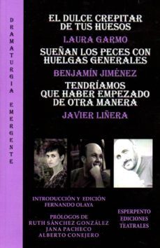 el dulce crepitar de tus huesos. sueñan los peces con huelgas generales. tendriamos que haber empezado de otra manera-laura/jimenez la hoz, ben garcia moreno-9788494790461